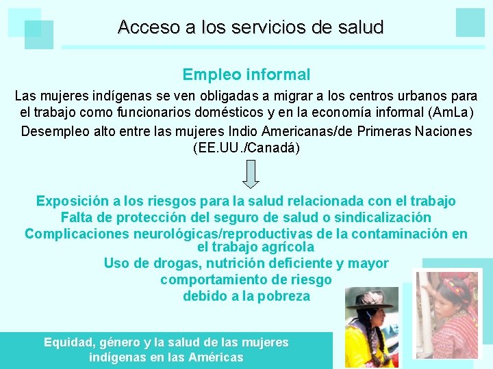 Acceso a los servicios de salud Empleo informal Las mujeres indígenas se ven obligadas
