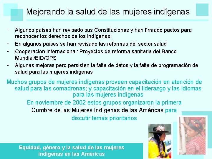 Mejorando la salud de las mujeres indígenas • • Algunos países han revisado sus