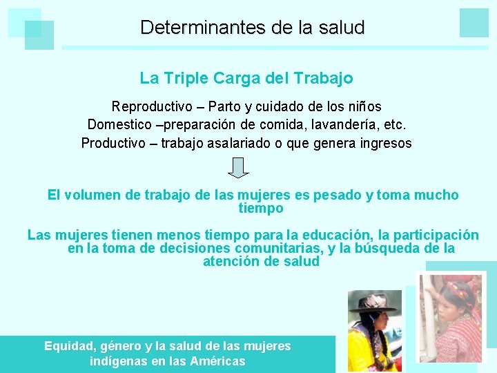 Determinantes de la salud La Triple Carga del Trabajo Reproductivo – Parto y cuidado