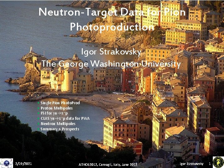 Neutron-Target Data for Pion Photoproduction Igor Strakovsky The George Washington University · Single Pion Neutron-Target Data for Pion Photoproduction Igor Strakovsky The George Washington University · Single Pion