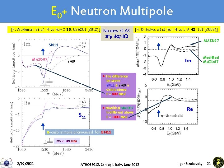 E 0+ Neutron Multipole [R. Workman, et al , Phys Rev C 85, 025201 E 0+ Neutron Multipole [R. Workman, et al , Phys Rev C 85, 025201