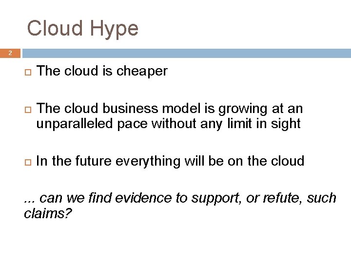 Cloud Hype 2 The cloud is cheaper The cloud business model is growing at