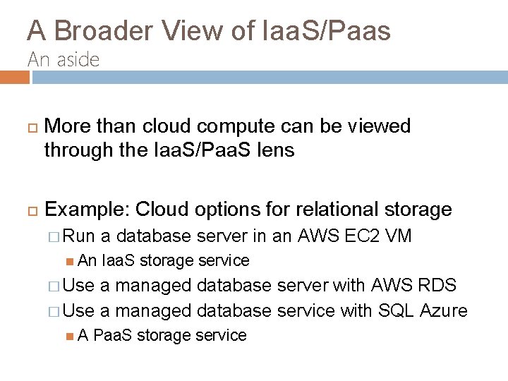 A Broader View of Iaa. S/Paas An aside More than cloud compute can be