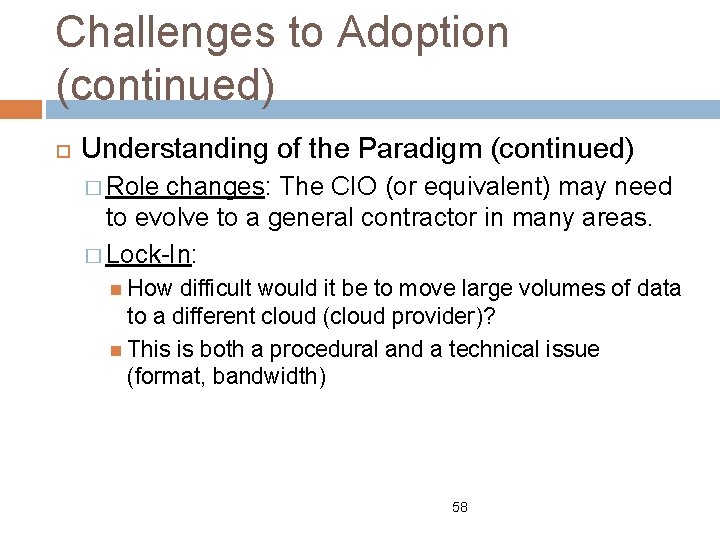 Challenges to Adoption (continued) Understanding of the Paradigm (continued) � Role changes: The CIO
