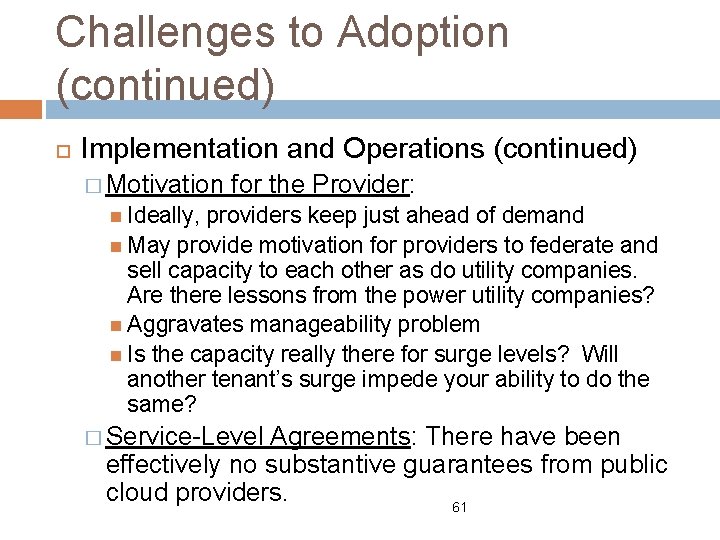 Challenges to Adoption (continued) Implementation and Operations (continued) � Motivation for the Provider: Ideally,