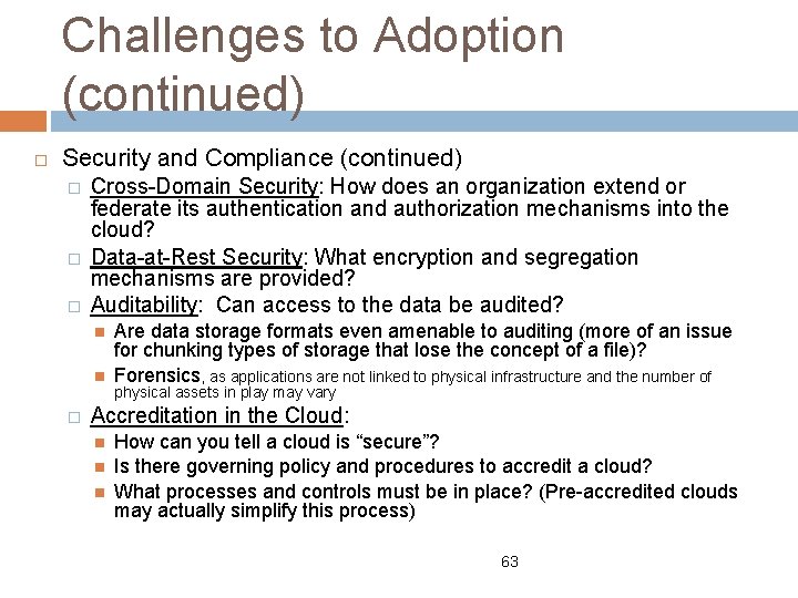 Challenges to Adoption (continued) Security and Compliance (continued) � � � Cross-Domain Security: How