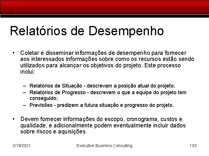 Relatórios de Desempenho • Coletar e disseminar informações de desempenho para fornecer aos interessados