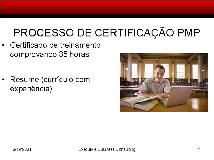 PROCESSO DE CERTIFICAÇÃO PMP • Certificado de treinamento comprovando 35 horas • Resume (currículo