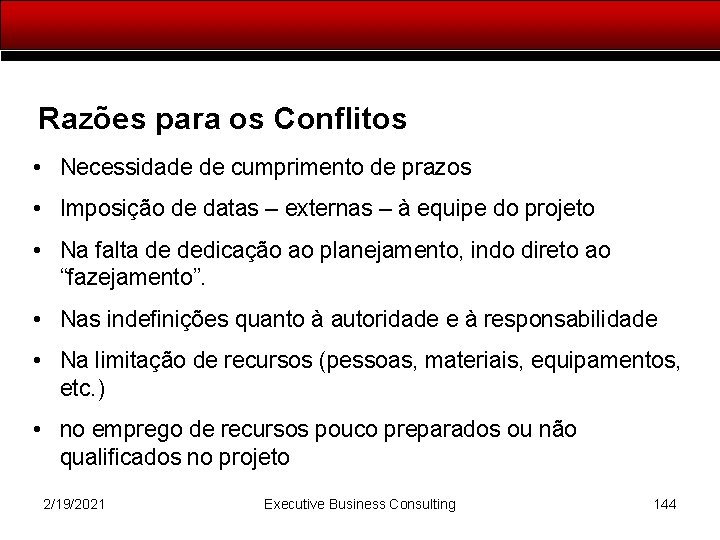 Razões para os Conflitos • Necessidade de cumprimento de prazos • Imposição de datas