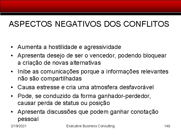 ASPECTOS NEGATIVOS DOS CONFLITOS • Aumenta a hostilidade e agressividade • Apresenta desejo de