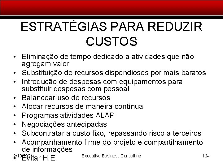 ESTRATÉGIAS PARA REDUZIR CUSTOS • Eliminação de tempo dedicado a atividades que não agregam