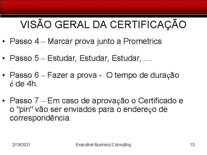 VISÃO GERAL DA CERTIFICAÇÃO • Passo 4 – Marcar prova junto a Prometrics •