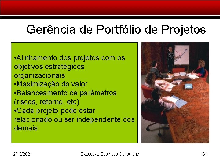 Gerência de Portfólio de Projetos • Alinhamento dos projetos com os objetivos estratégicos organizacionais