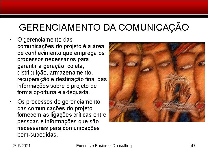 GERENCIAMENTO DA COMUNICAÇÃO • O gerenciamento das comunicações do projeto é a área de