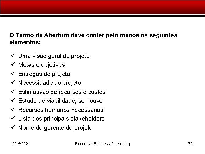 O Termo de Abertura deve conter pelo menos os seguintes elementos: ü ü ü