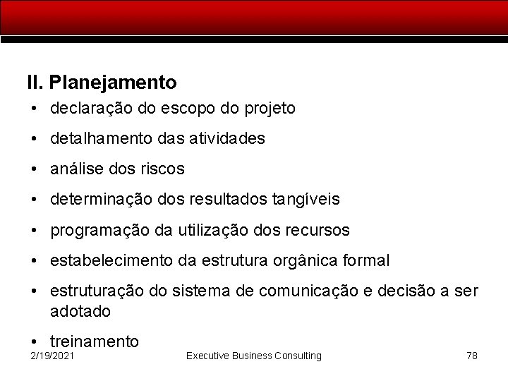 II. Planejamento • declaração do escopo do projeto • detalhamento das atividades • análise