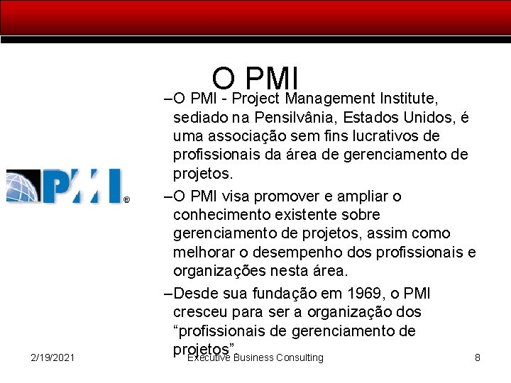 O PMI – O PMI - Project Management Institute, 2/19/2021 sediado na Pensilvânia, Estados