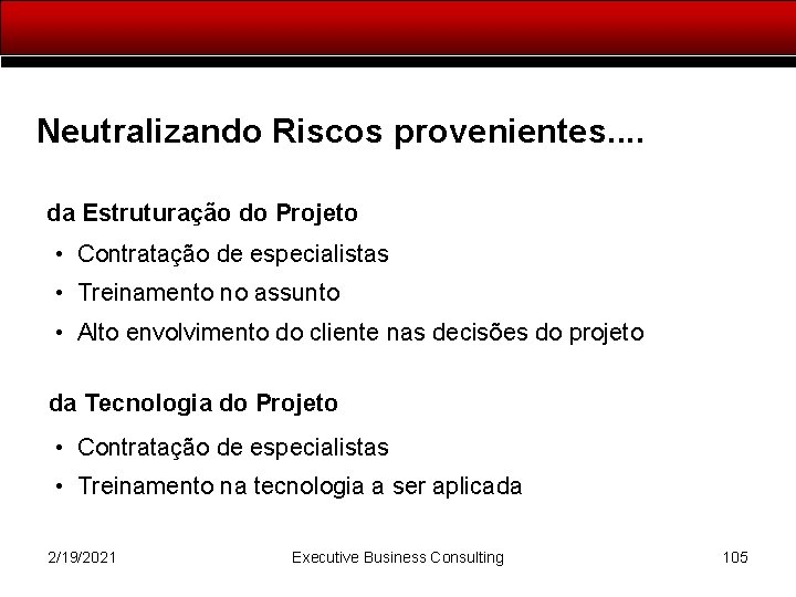 Neutralizando Riscos provenientes. . da Estruturação do Projeto • Contratação de especialistas • Treinamento