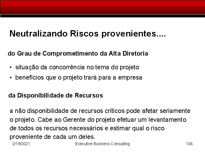 Neutralizando Riscos provenientes. . do Grau de Comprometimento da Alta Diretoria • situação da