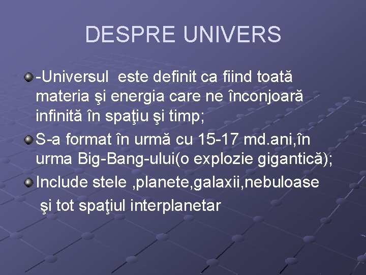 DESPRE UNIVERS -Universul este definit ca fiind toată materia şi energia care ne înconjoară