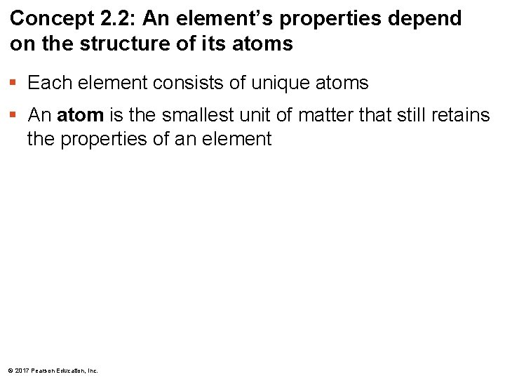 Concept 2. 2: An element’s properties depend on the structure of its atoms § Concept 2. 2: An element’s properties depend on the structure of its atoms §