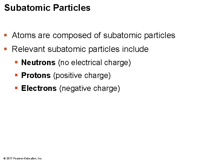 Subatomic Particles § Atoms are composed of subatomic particles § Relevant subatomic particles include Subatomic Particles § Atoms are composed of subatomic particles § Relevant subatomic particles include