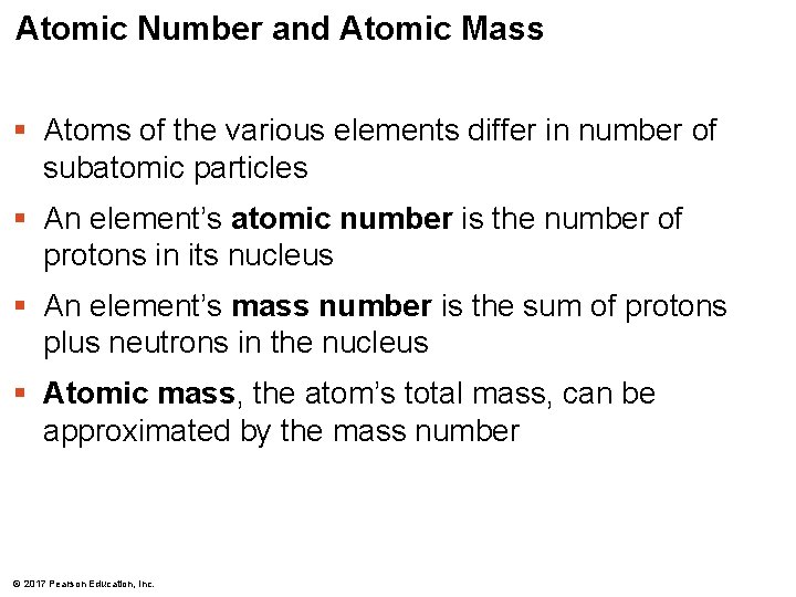 Atomic Number and Atomic Mass § Atoms of the various elements differ in number Atomic Number and Atomic Mass § Atoms of the various elements differ in number