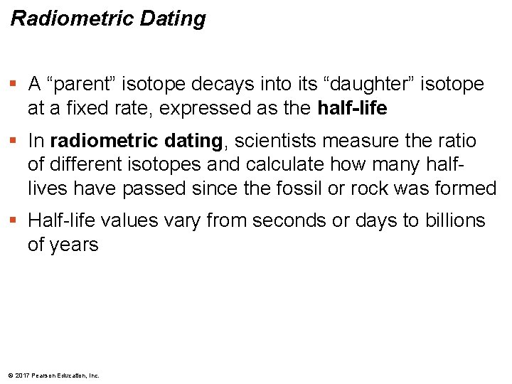 Radiometric Dating § A “parent” isotope decays into its “daughter” isotope at a fixed Radiometric Dating § A “parent” isotope decays into its “daughter” isotope at a fixed