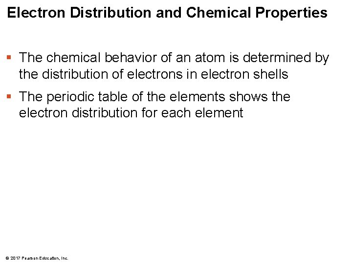 Electron Distribution and Chemical Properties § The chemical behavior of an atom is determined Electron Distribution and Chemical Properties § The chemical behavior of an atom is determined