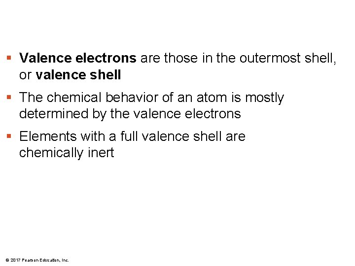 § Valence electrons are those in the outermost shell, or valence shell § The § Valence electrons are those in the outermost shell, or valence shell § The