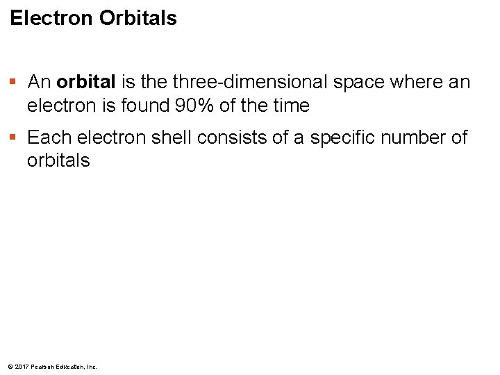 Electron Orbitals § An orbital is the three-dimensional space where an electron is found Electron Orbitals § An orbital is the three-dimensional space where an electron is found
