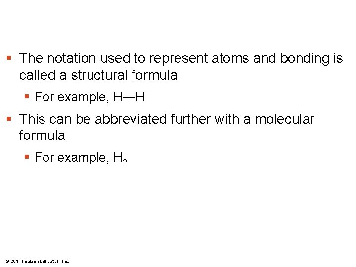 § The notation used to represent atoms and bonding is called a structural formula § The notation used to represent atoms and bonding is called a structural formula