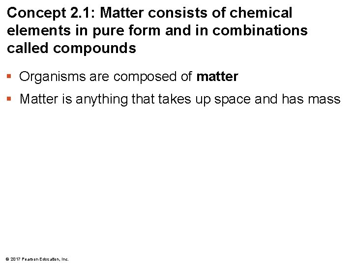 Concept 2. 1: Matter consists of chemical elements in pure form and in combinations Concept 2. 1: Matter consists of chemical elements in pure form and in combinations