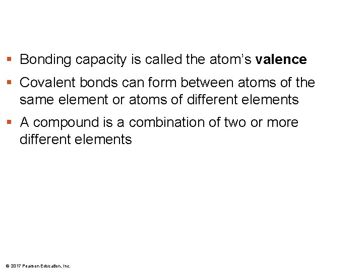 § Bonding capacity is called the atom’s valence § Covalent bonds can form between § Bonding capacity is called the atom’s valence § Covalent bonds can form between