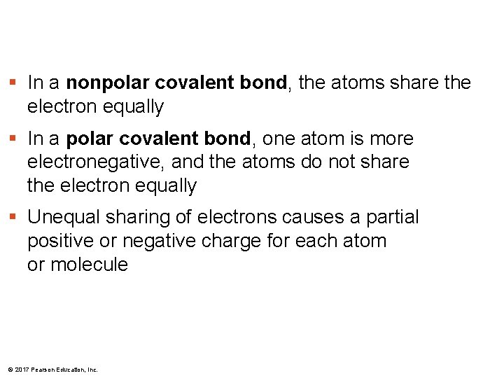 § In a nonpolar covalent bond, the atoms share the electron equally § In § In a nonpolar covalent bond, the atoms share the electron equally § In