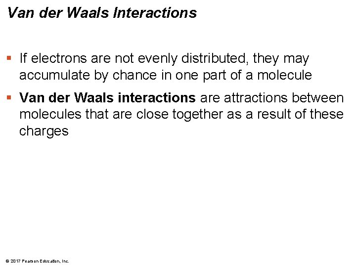 Van der Waals Interactions § If electrons are not evenly distributed, they may accumulate Van der Waals Interactions § If electrons are not evenly distributed, they may accumulate