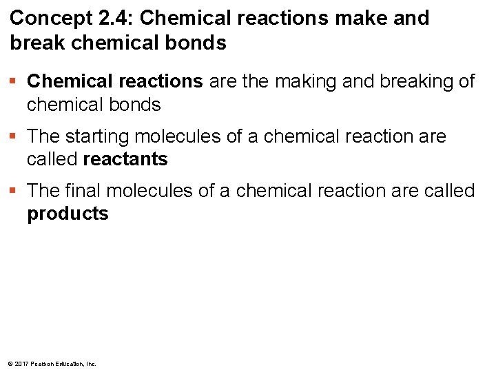 Concept 2. 4: Chemical reactions make and break chemical bonds § Chemical reactions are Concept 2. 4: Chemical reactions make and break chemical bonds § Chemical reactions are