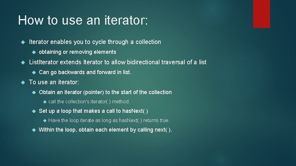How to use an iterator: Iterator enables you to cycle through a collection List.