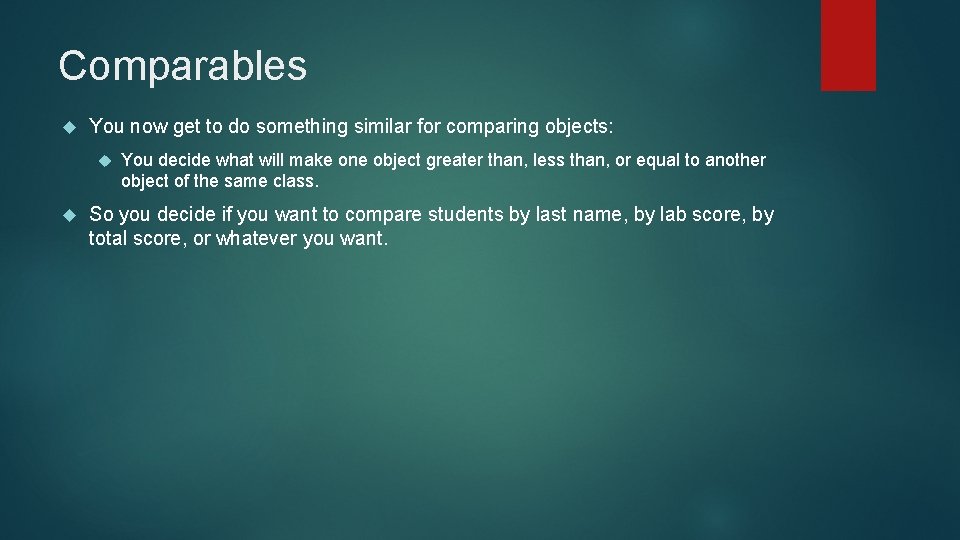 Comparables You now get to do something similar for comparing objects: You decide what