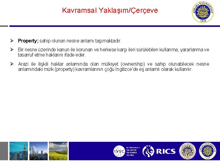 Kavramsal Yaklaşım/Çerçeve Ø Property; sahip olunan nesne anlamı taşımaktadır. Ø Bir nesne üzerinde kanun