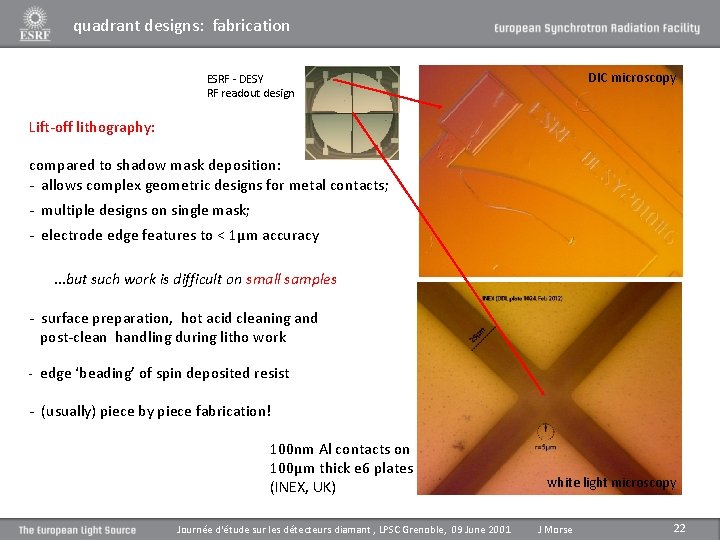 quadrant designs: fabrication DIC microscopy ESRF - DESY RF readout design Lift-off lithography: compared