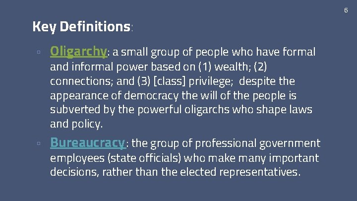 Key Definitions: ▫ Oligarchy: a small group of people who have formal and informal
