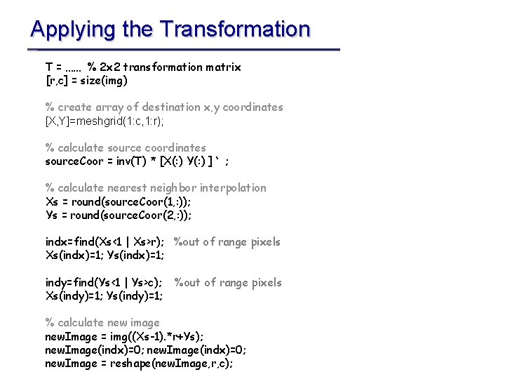 Applying the Transformation T = …… % 2 x 2 transformation matrix [r, c]