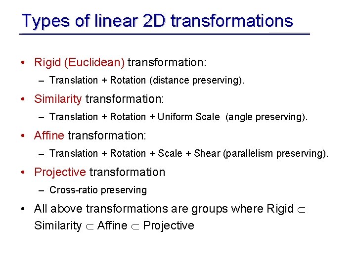 Types of linear 2 D transformations • Rigid (Euclidean) transformation: – Translation + Rotation