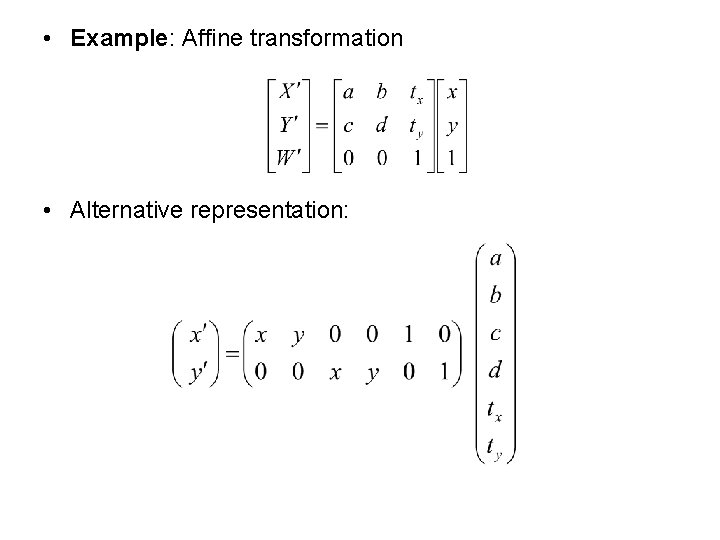  • Example: Affine transformation • Alternative representation: 