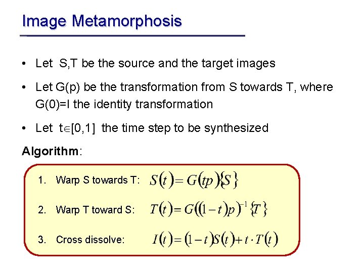 Image Metamorphosis • Let S, T be the source and the target images •