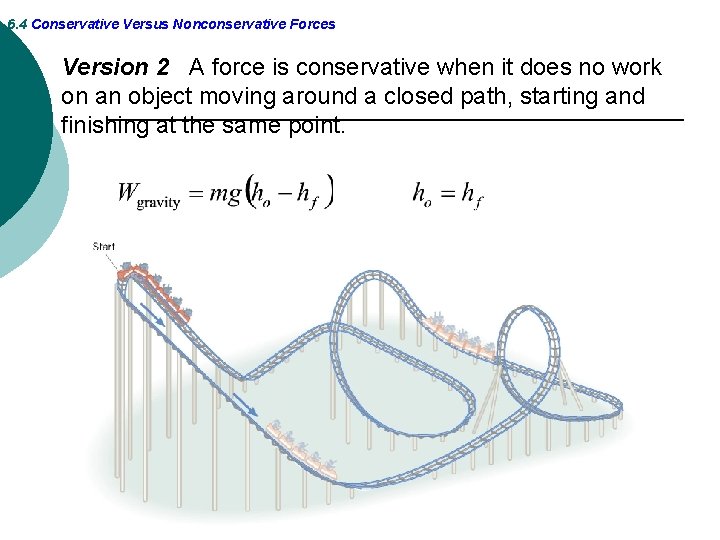 6. 4 Conservative Versus Nonconservative Forces Version 2 A force is conservative when it