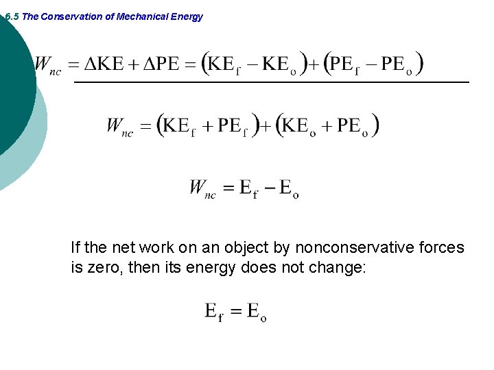 6. 5 The Conservation of Mechanical Energy If the net work on an object