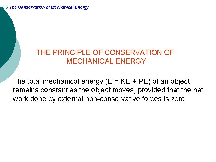 6. 5 The Conservation of Mechanical Energy THE PRINCIPLE OF CONSERVATION OF MECHANICAL ENERGY