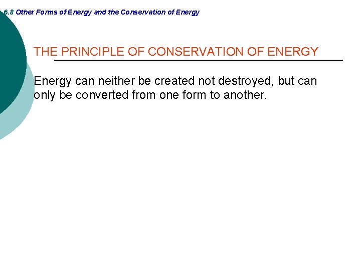 6. 8 Other Forms of Energy and the Conservation of Energy THE PRINCIPLE OF